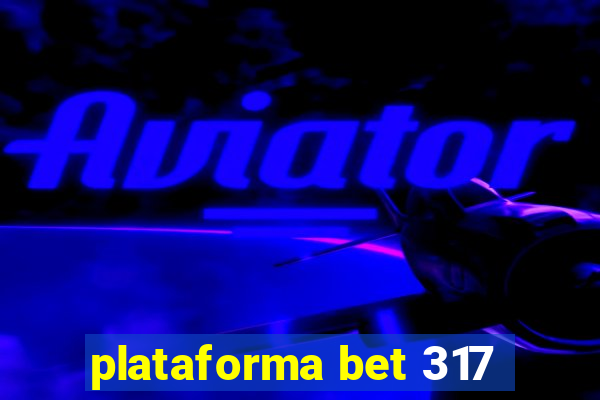 plataforma bet 317